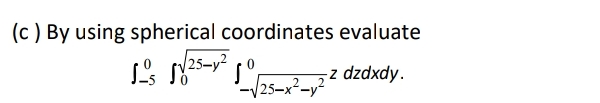 ( c ) By using spherical coordinates evaluate - 5