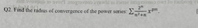 Q 2 . Find the radius of convergence of the power