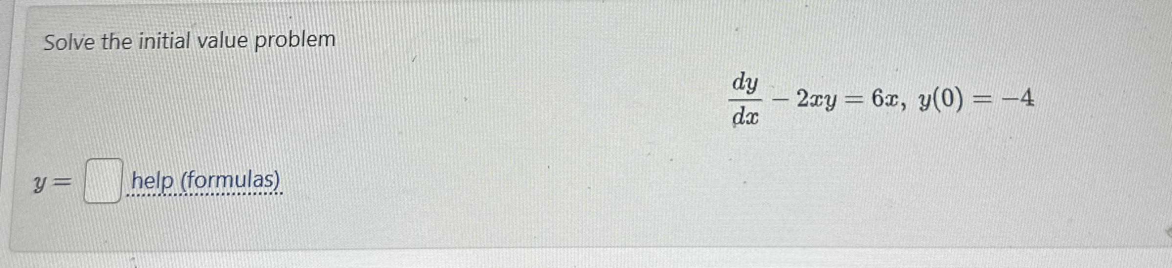 Solve the initial value problem d y d x - 2 x y =