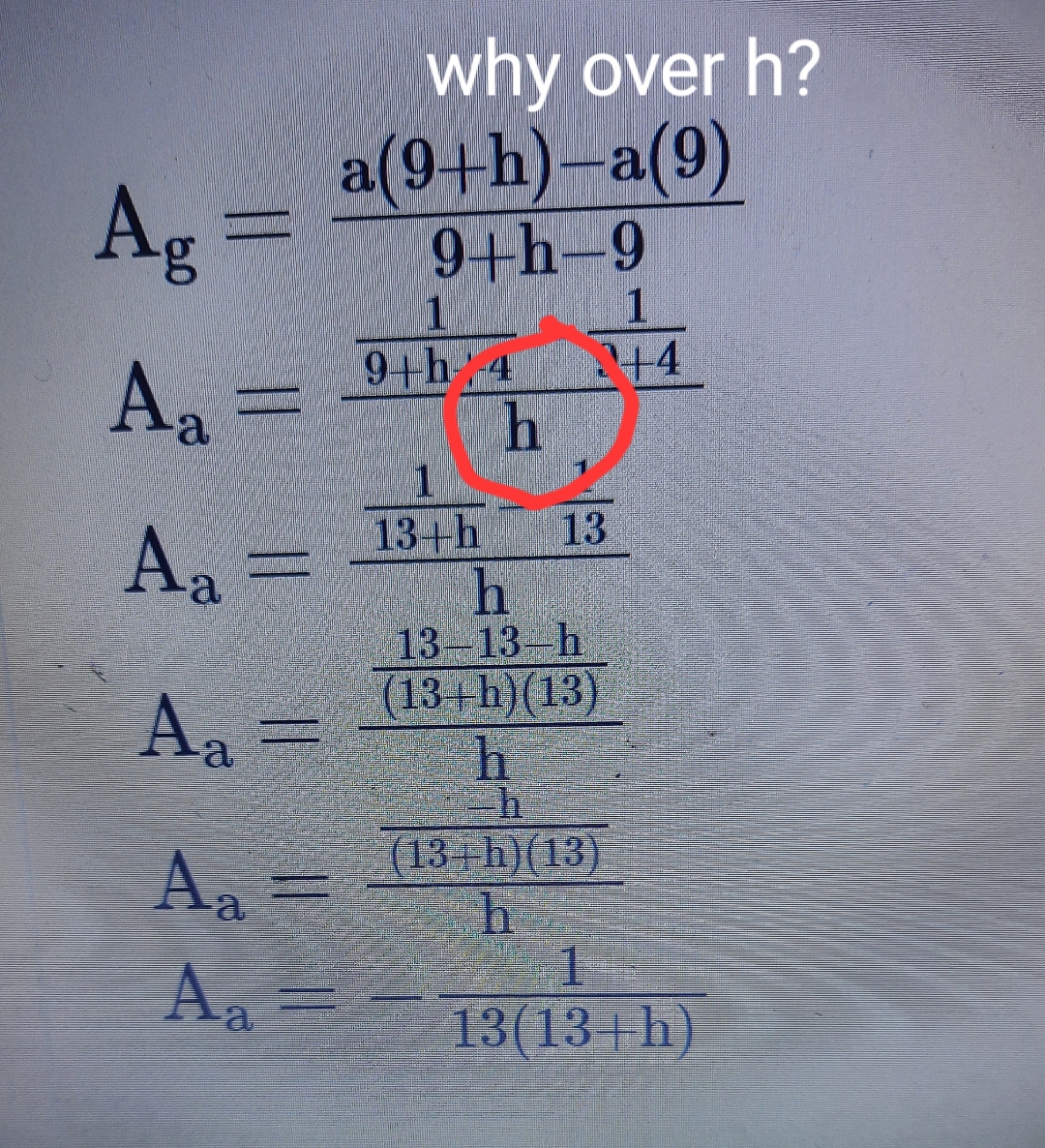 why over h ? A g = a ( 9 + h ) - a ( 9 ) 9 + h -