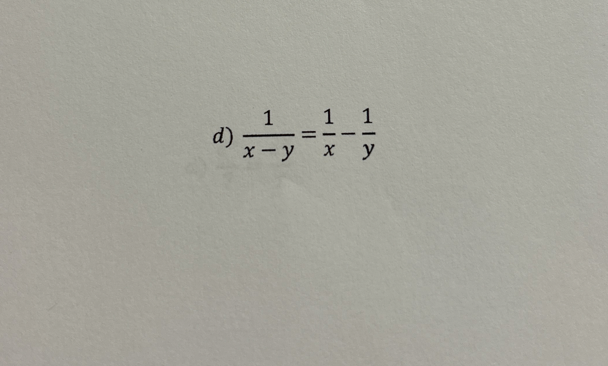 d ) 1 x - y = 1 x - 1 y