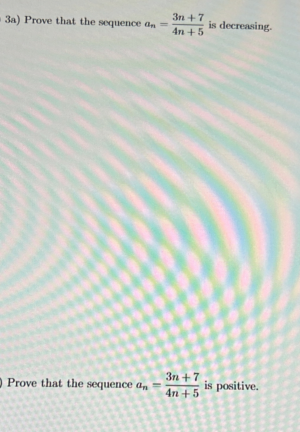 3 a ) Prove that the sequence a n = 3 n + 7 4 n +