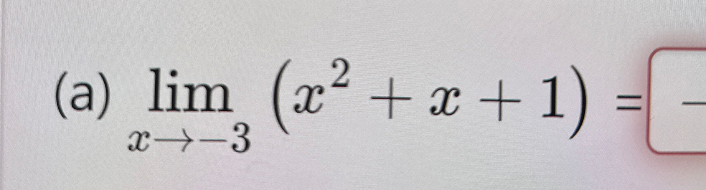 ( a ) lim x - 3 ( x 2 + x + 1 ) =