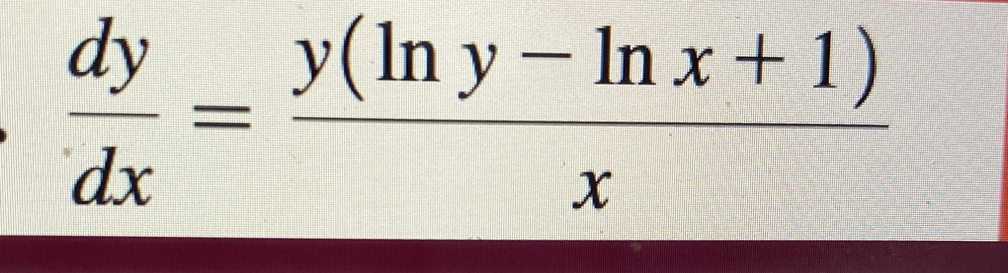 d y d x = y ( l n y - l n x 1 ) x Solve using