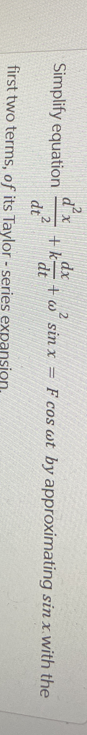 Simplify equation d 2 x d t 2 + k d x d t + 2 s i