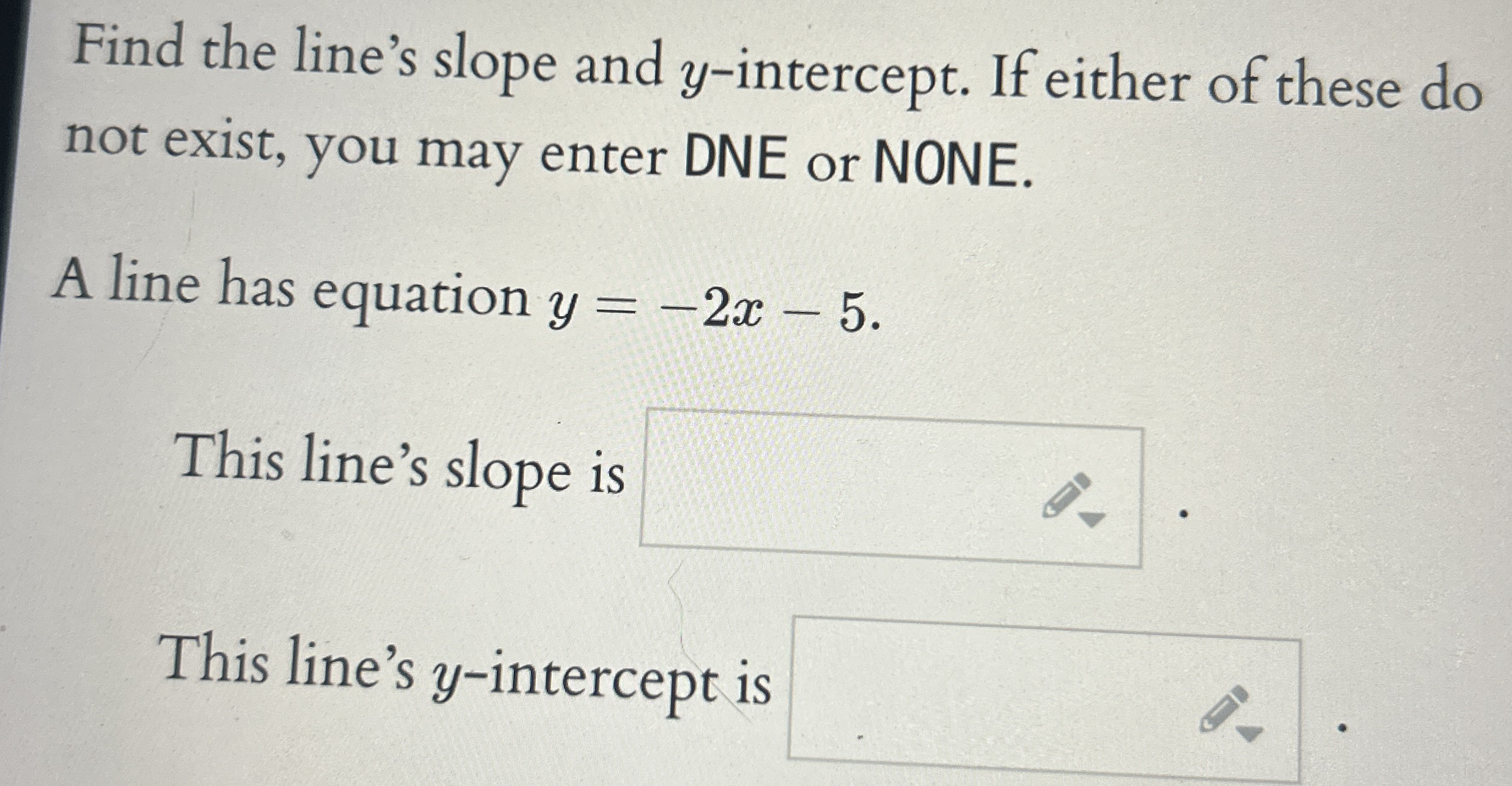 Find the line's slope and y - intercept. If