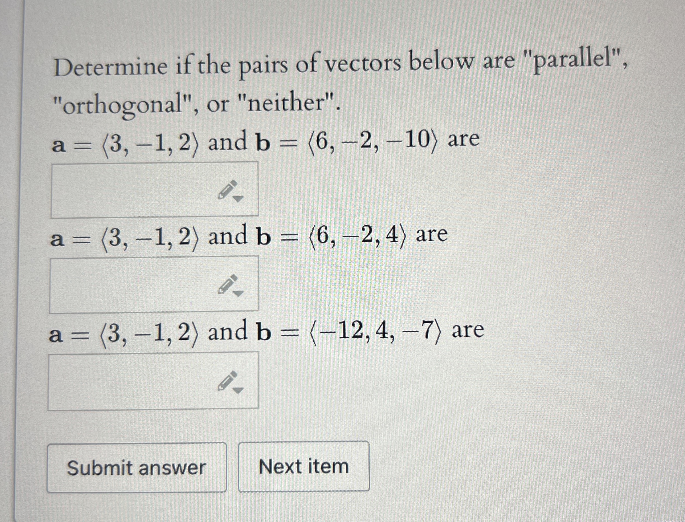 Determine if the pairs of vectors below are