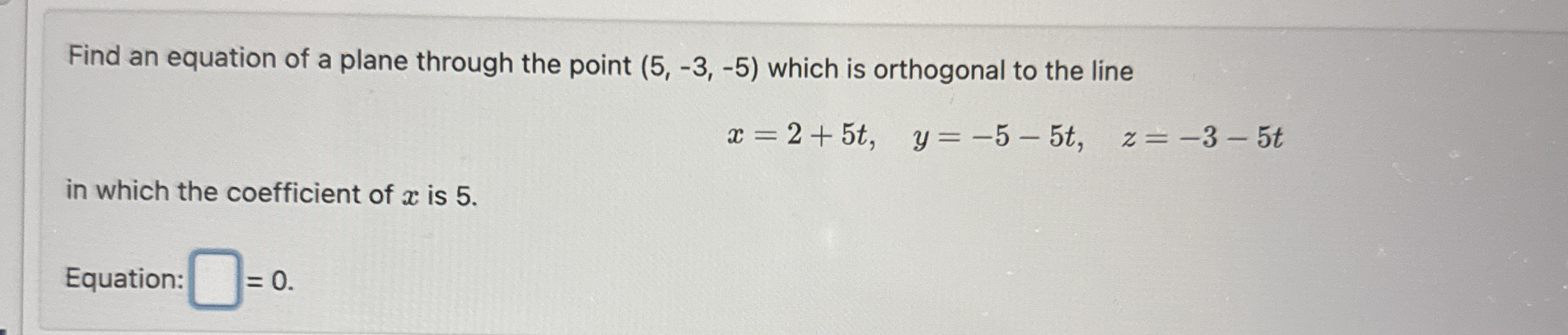 Find an equation of a plane through the point ( 5