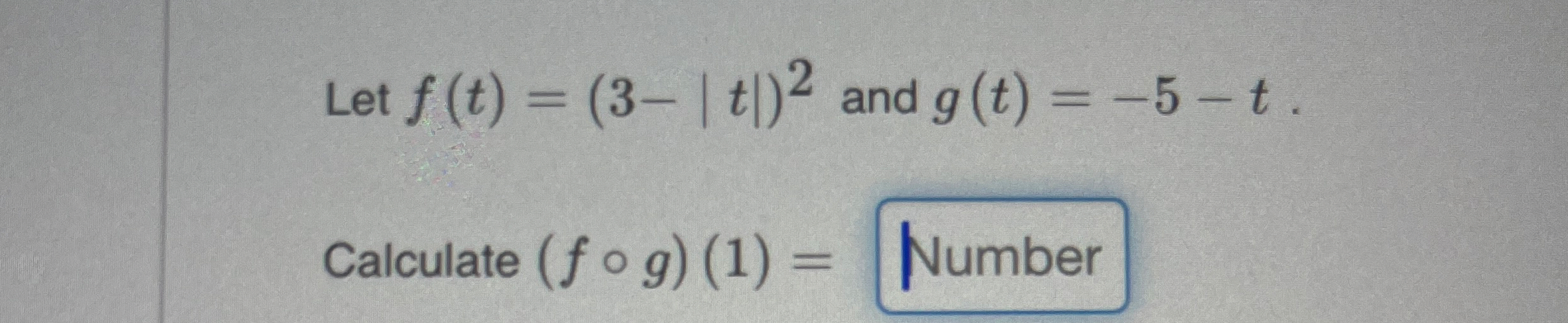 Let f ( t ) = ( 3 - | t | ) 2 and g ( t ) = - 5 -