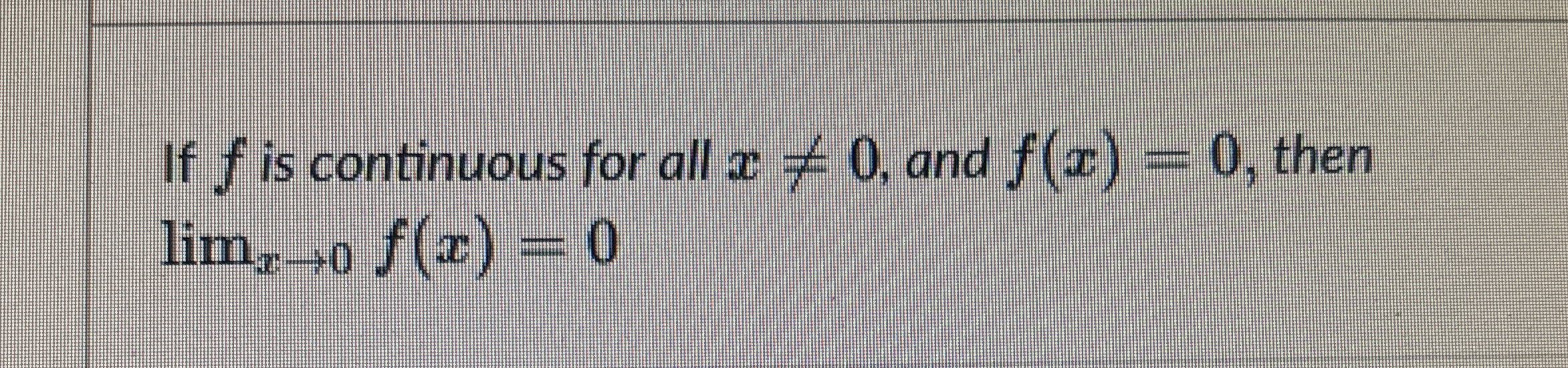 If f is continuous for all x 0 , and f ( x ) = 0