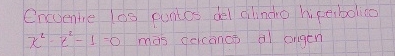 Encoentre los puntos del cilindio hiperbolico x ^