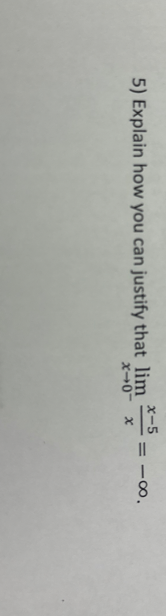 Explain how you can justify that lim x 0 - x - 5