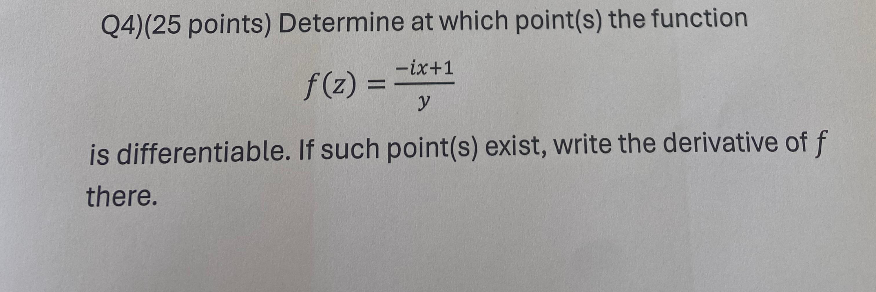 Q 4 ) ( 2 5 points ) Determine at which point ( s