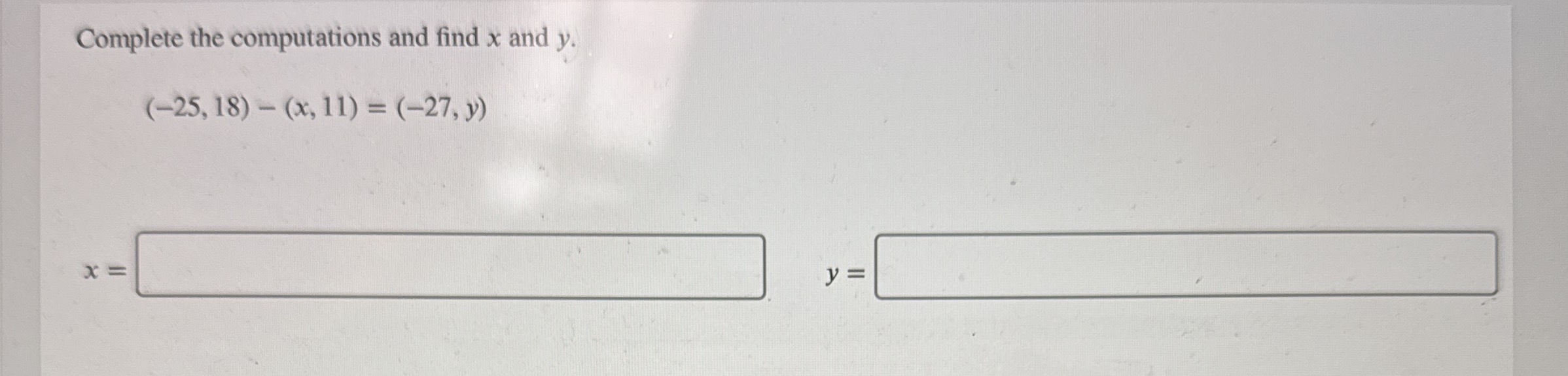 Complete the computations and find x and y . ( -