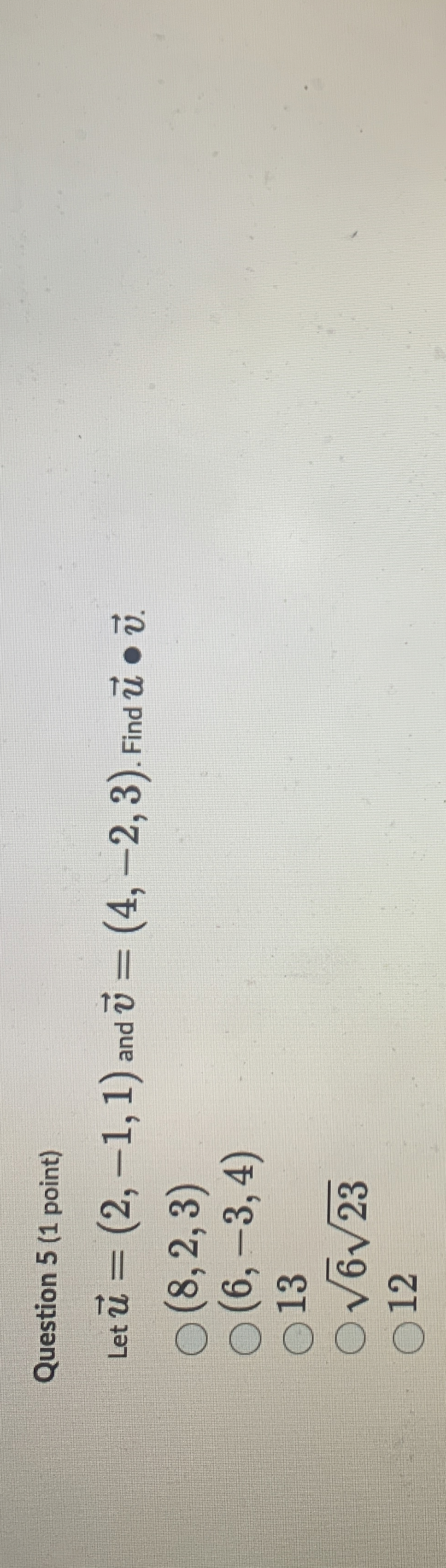 Question 5 ( 1 point ) Let vec ( u ) = ( 2 , - 1