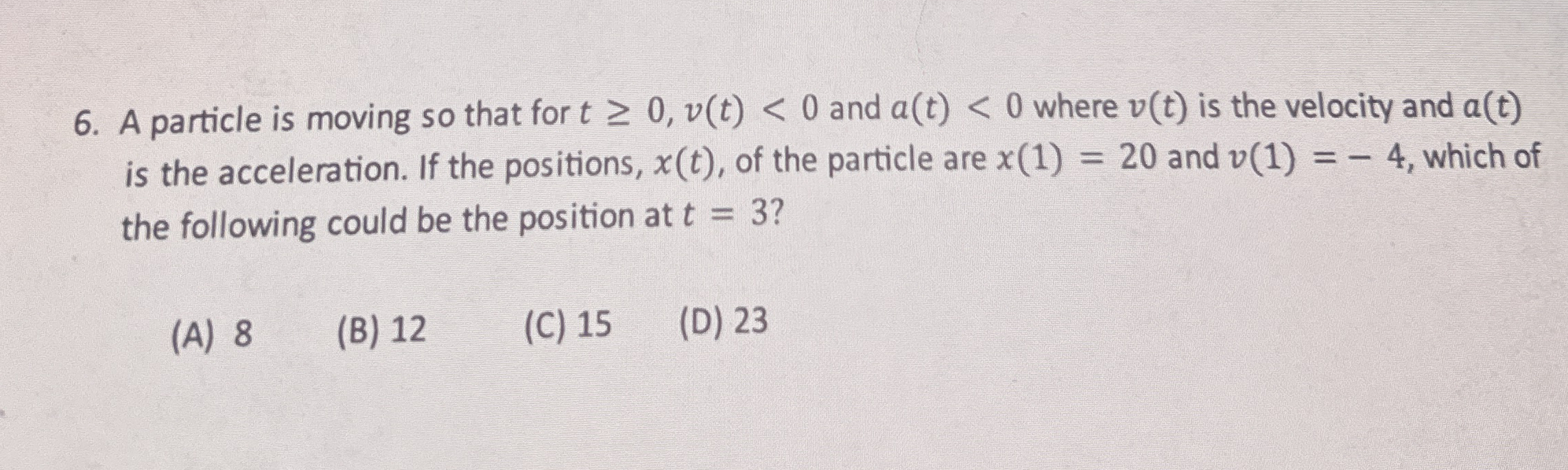 A particle is moving so that for t 0 , v ( t ) <