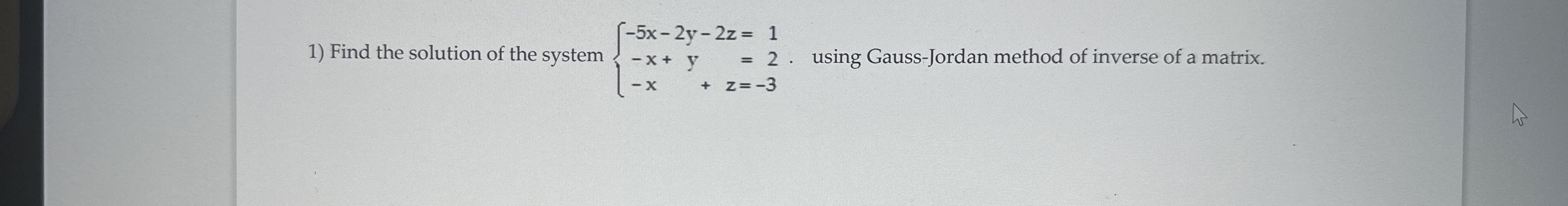 Find the solution of the system - 5 x - 2 y - 2 z