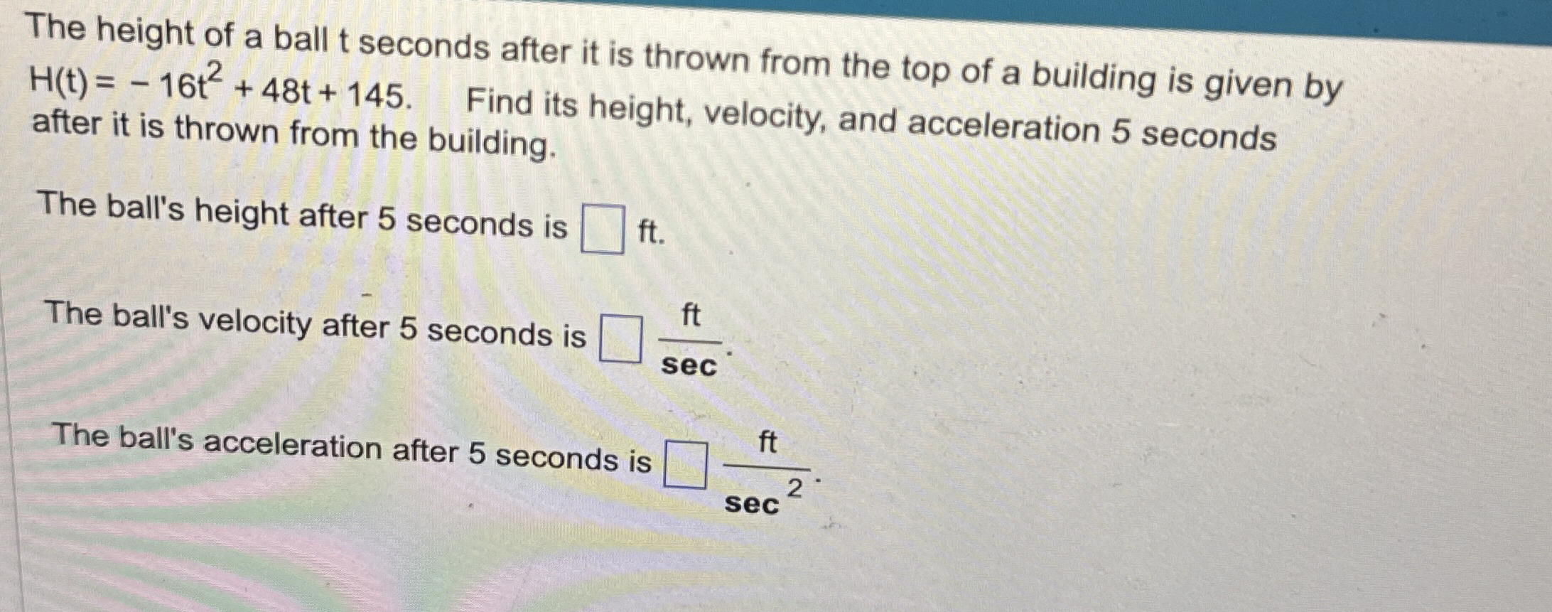 The height of a ball t seconds after it is thrown