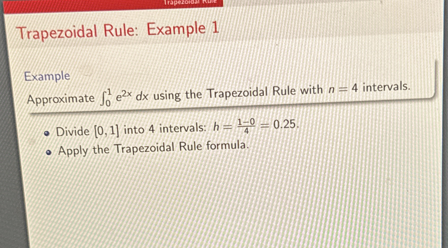 Trapezoidal Rule: Example 1 Example Approximate 0