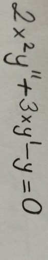 2 x 2 y ' ' + 3 x y ' - y = 0 solve the
