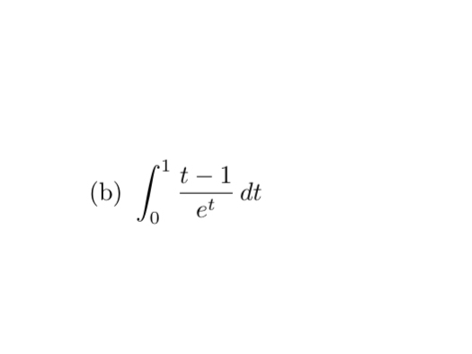 ( b ) 0 1 t - 1 e t d t