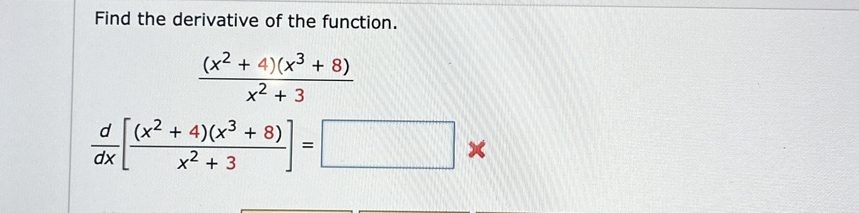 Find the derivative of the function. ( x 2 + 4 )