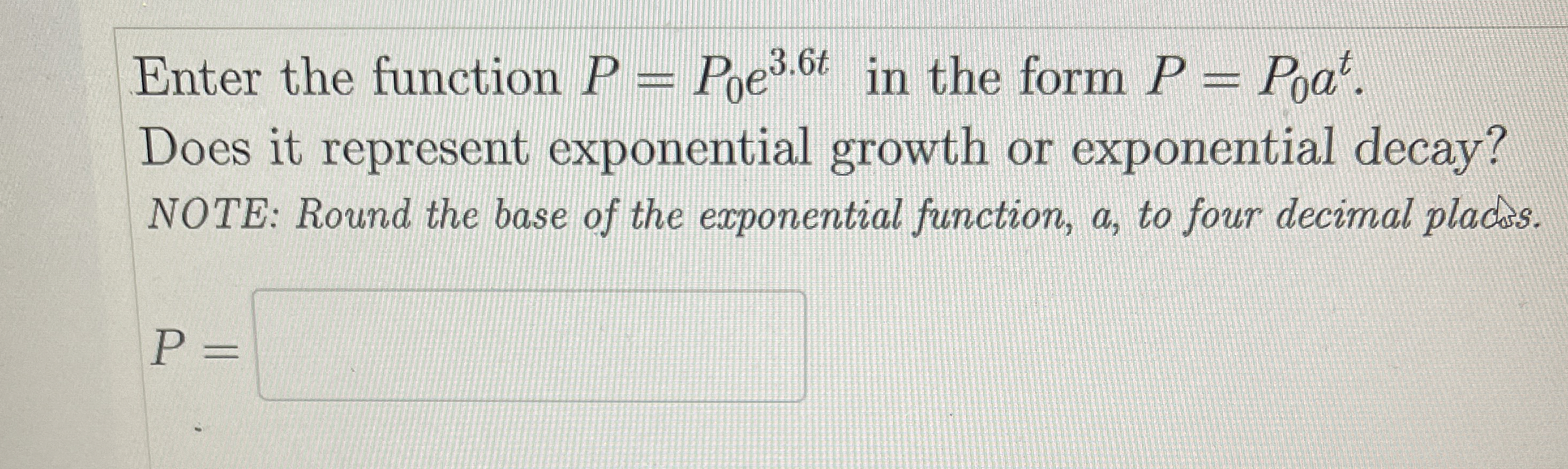 Enter the function P = P 0 e 3 . 6 t in the form