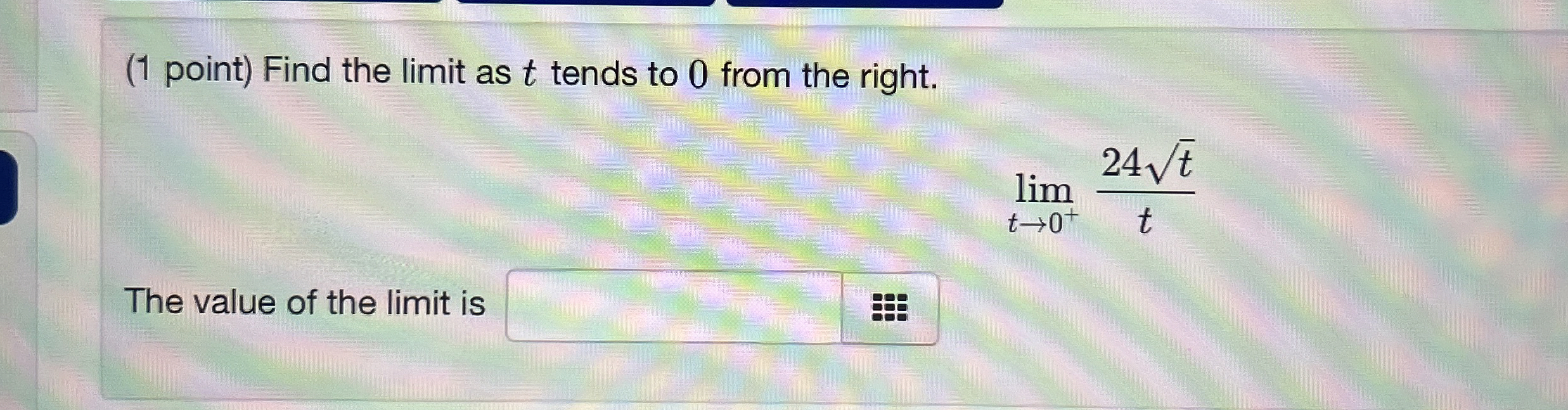 ( 1 point ) Find the limit as t tends to 0 from
