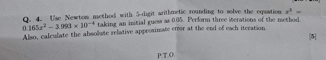 Q . 4 . Use Newton method with 5 - digit