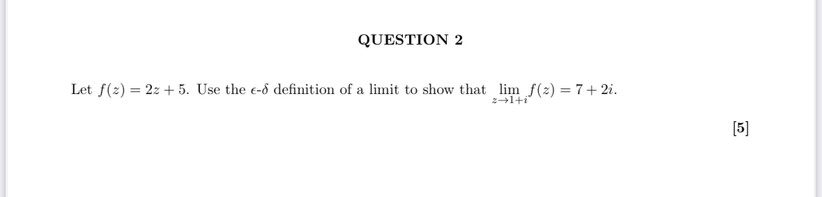 QUESTION 2 Let f ( z ) = 2 z + 5 . Use the l o n