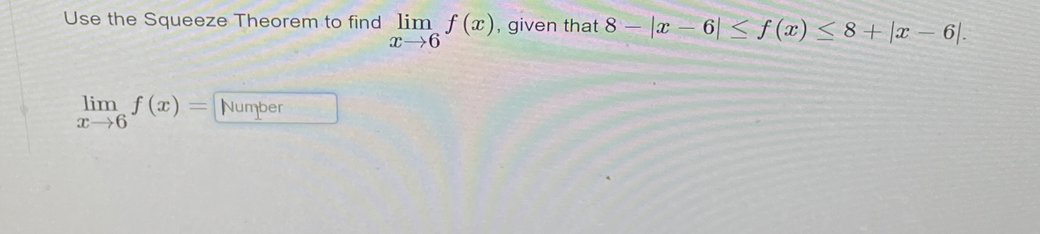 Use the Squeeze Theorem to find lim x 6 f ( x ) ,