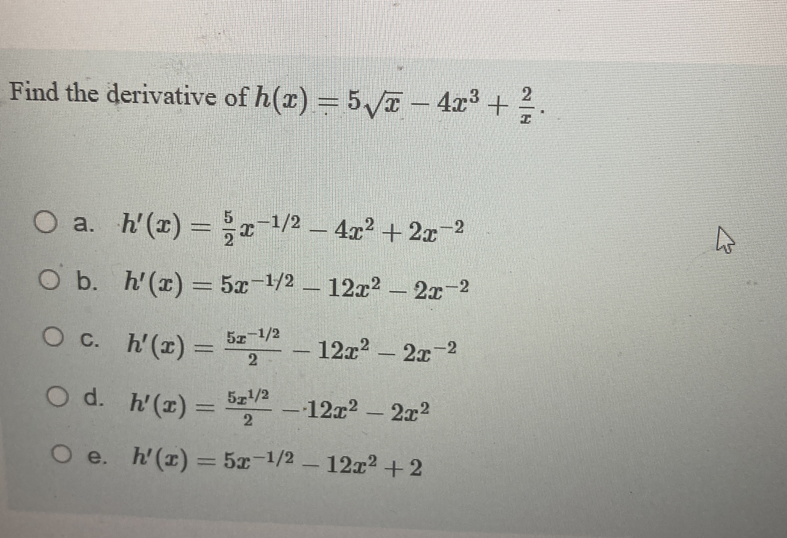 Find the derivative of h ( x ) = 5 x 2 - 4 x 3 +