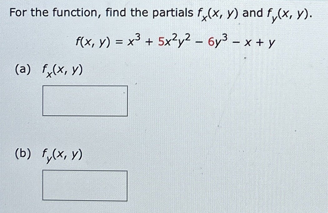 For the function, find the partials f x ( x , y )