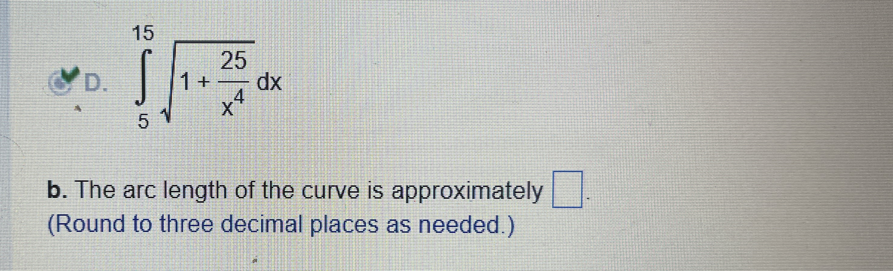 D . 5 1 5 1 2 5 x 4 2 d x b . The arc length of
