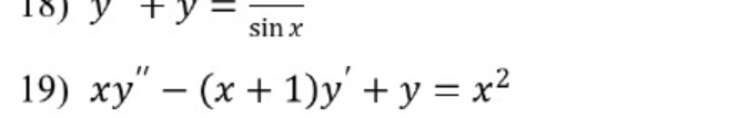 x y ' ' - ( x + 1 ) y ' + y = x 2 Find the