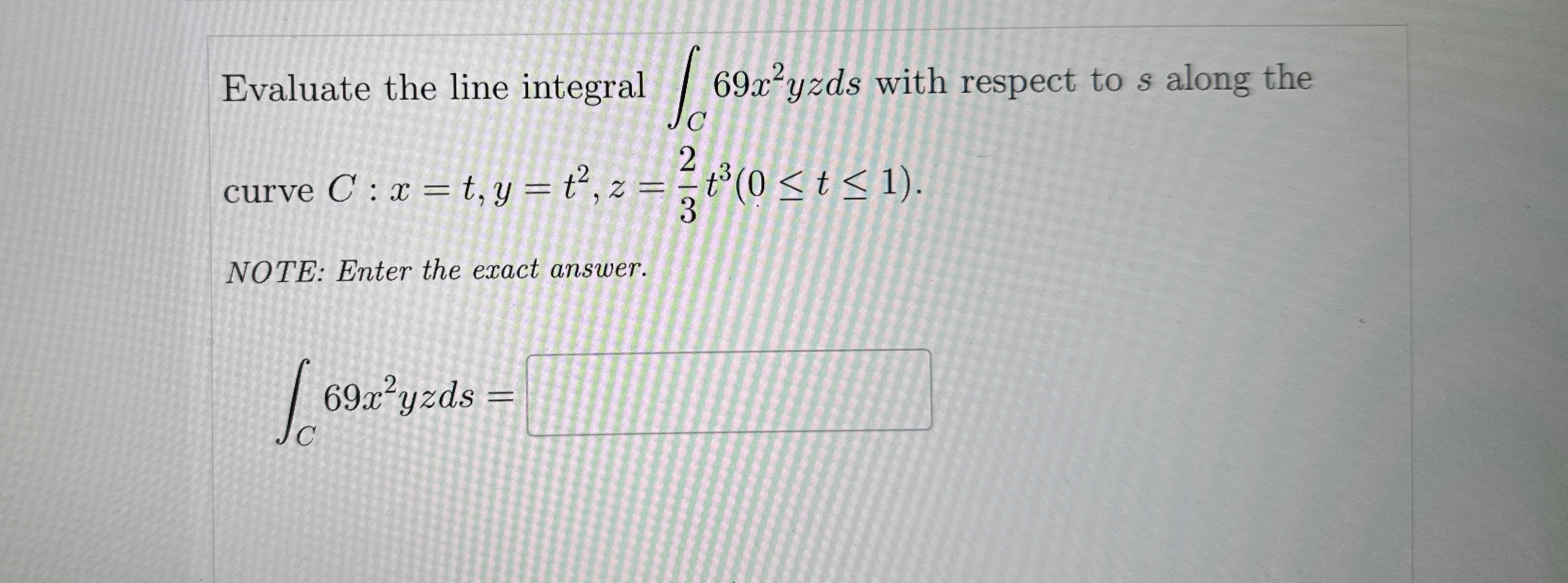 Evaluate the line integral C 6 9 x 2 y z d s with