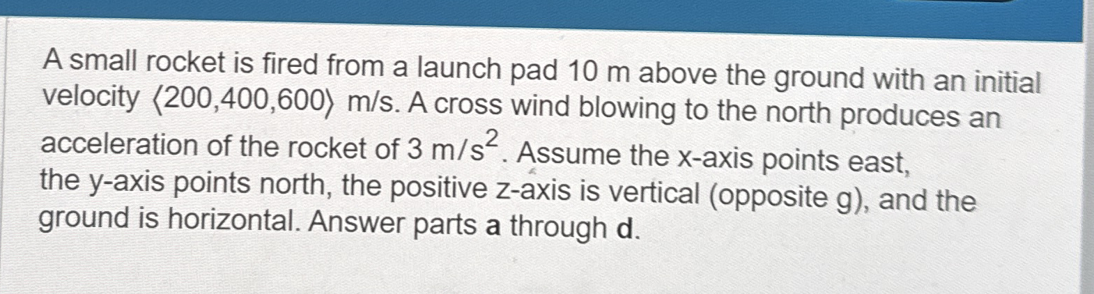 A small rocket is fired from a launch pad 1 0 m
