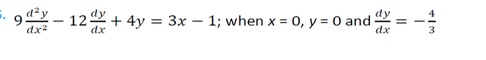 9 d 2 y d x 2 - 1 2 d y d x 4 y = 3 x - 1 ; when