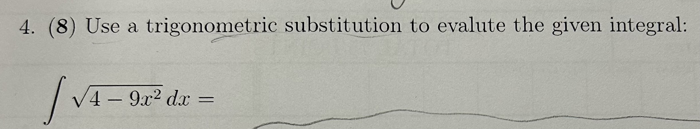 ( 8 ) Use a trigonometric substitution to evalute