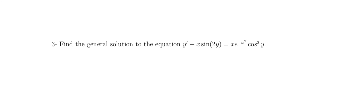 3 - Find the general solution to the equation y '