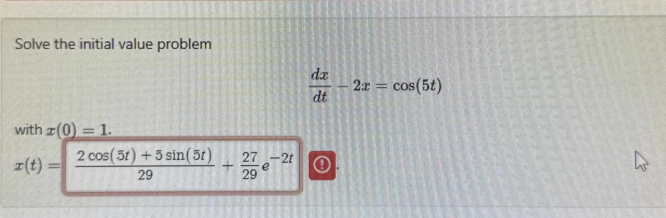 Solve the initial value problem d x d t - 2 x = c