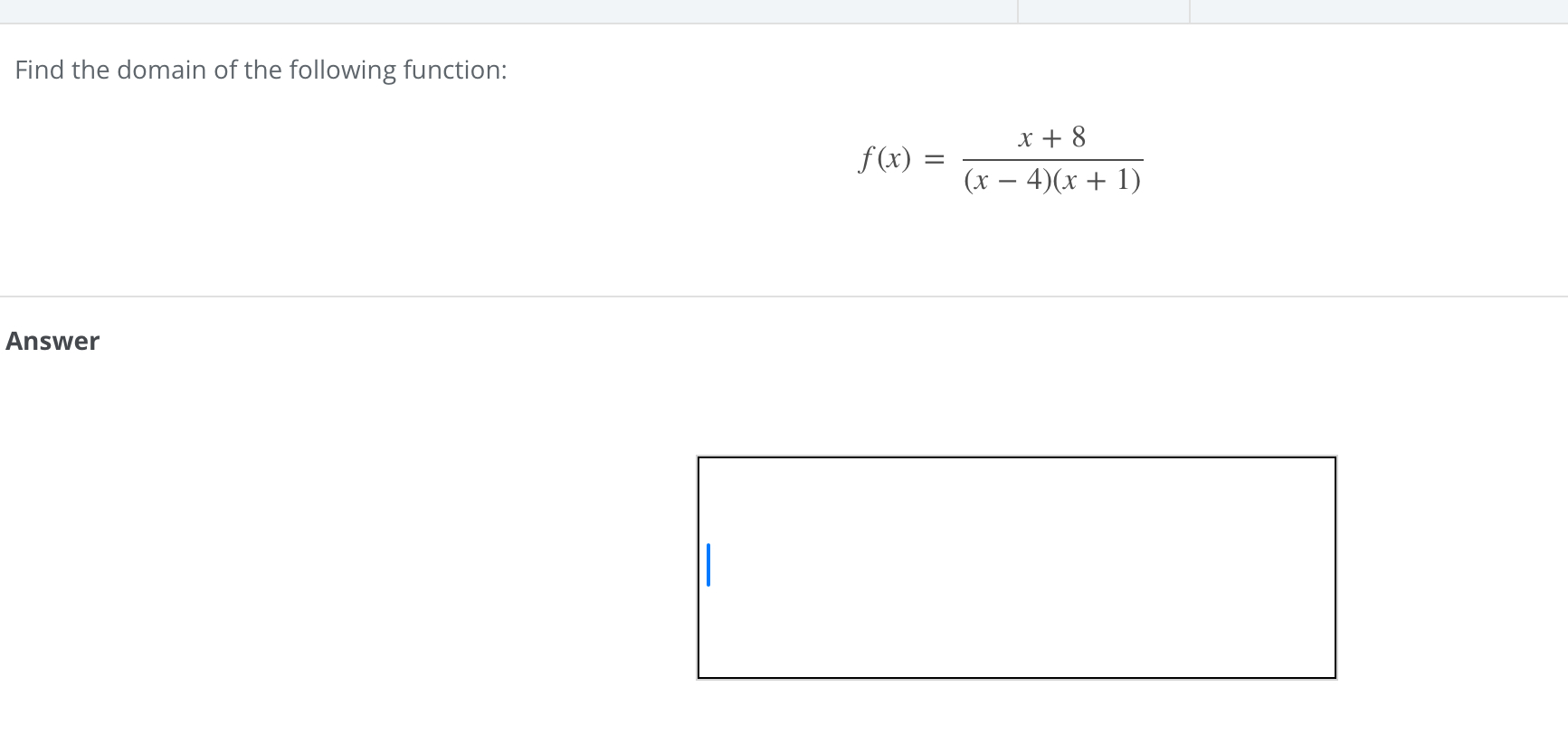 Find the domain of the following function: f ( x