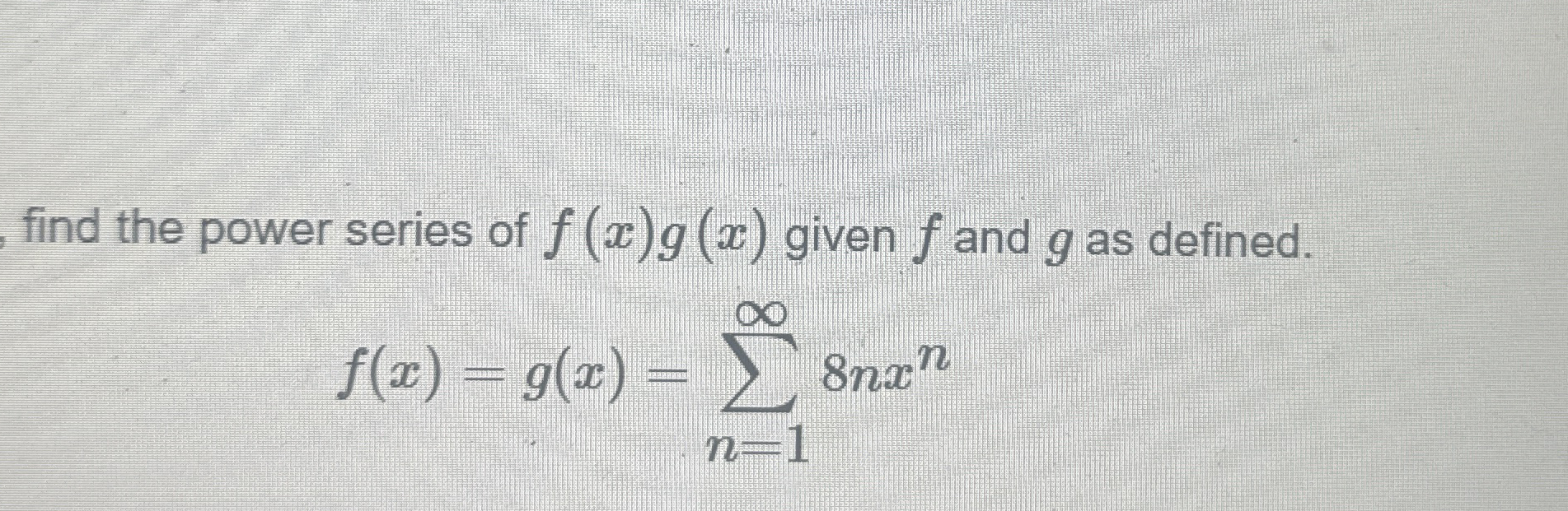 find the power series of f ( x ) g ( x ) given f