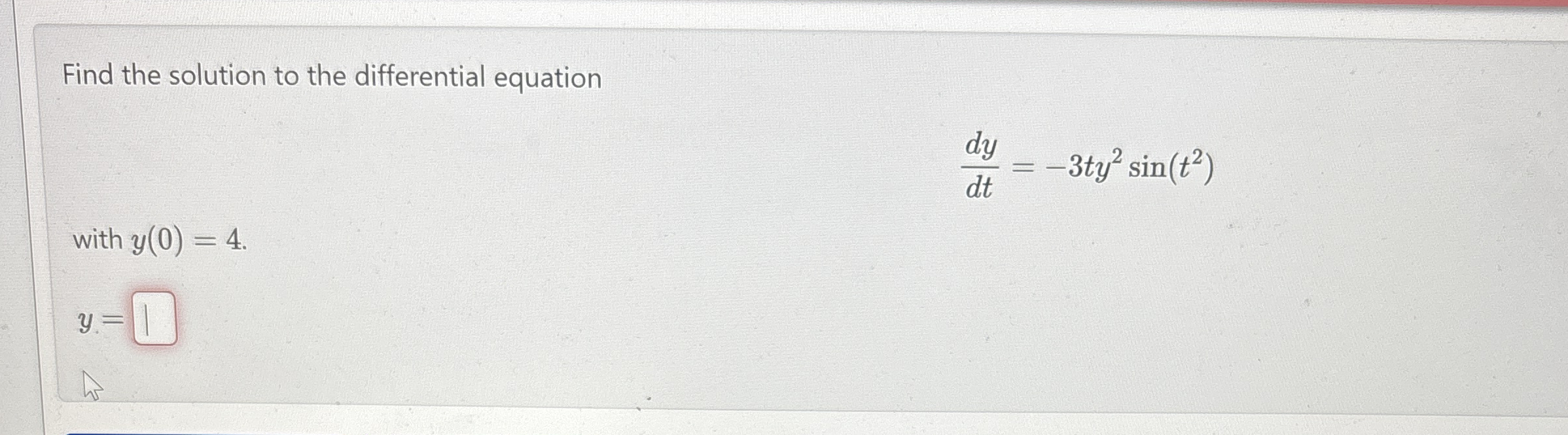 Find the solution to the differential equation d