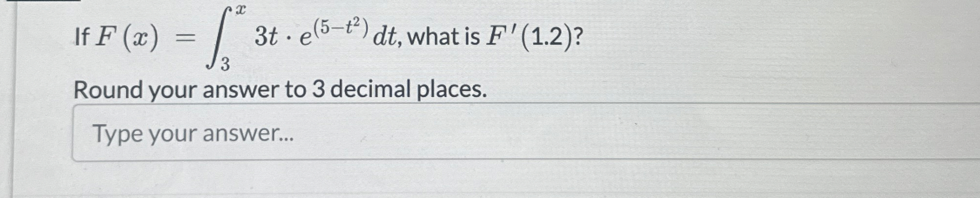 If F ( x ) = 3 x 3 t * e ( 5 - t 2 ) d t , what