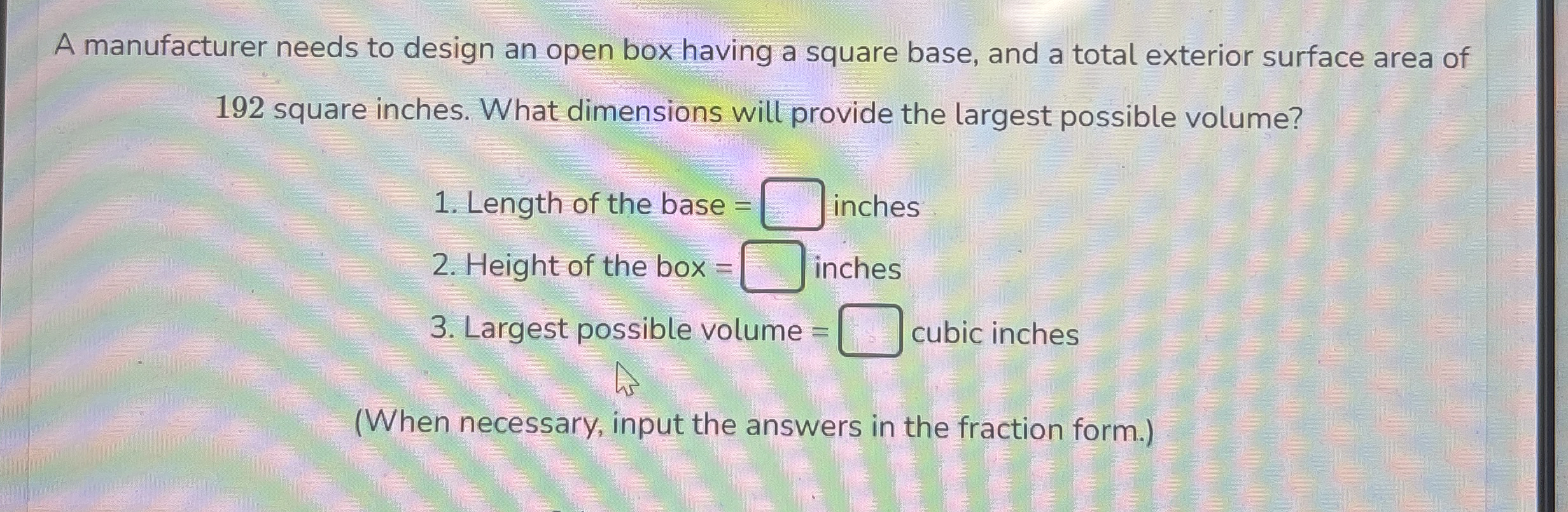 A manufacturer needs to design an open box having