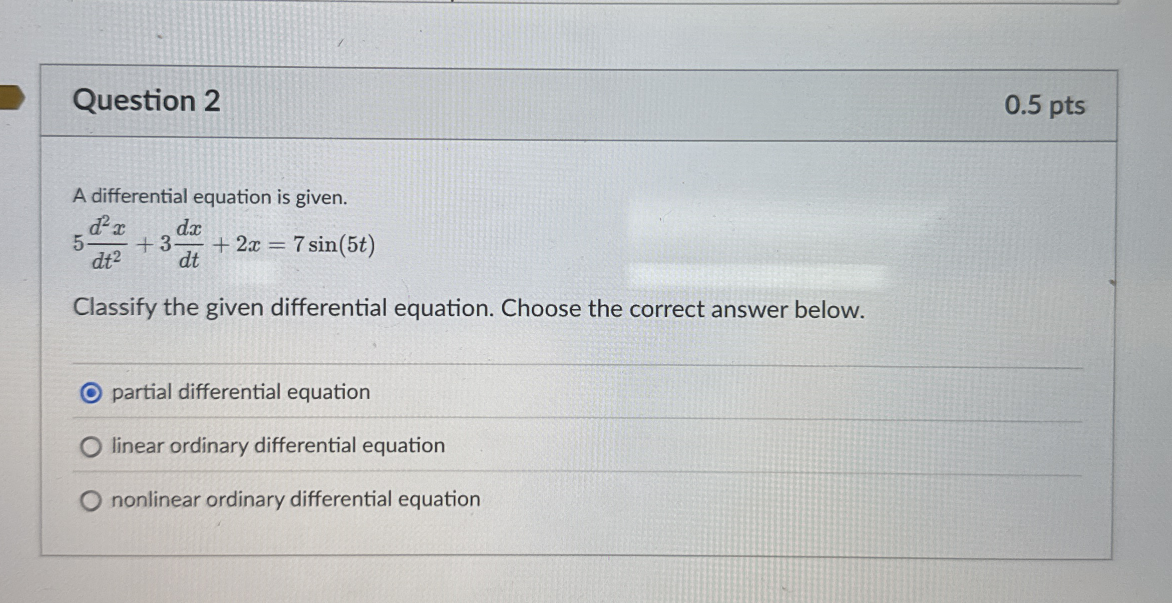 Question 2 0 . 5 pts A differential equation is