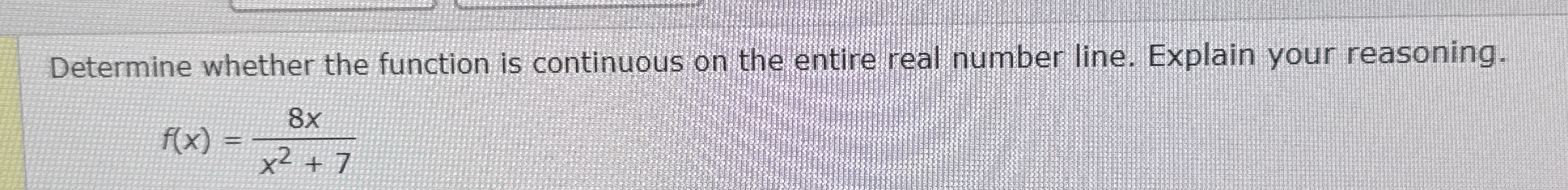 Determine whether the function is continuous on