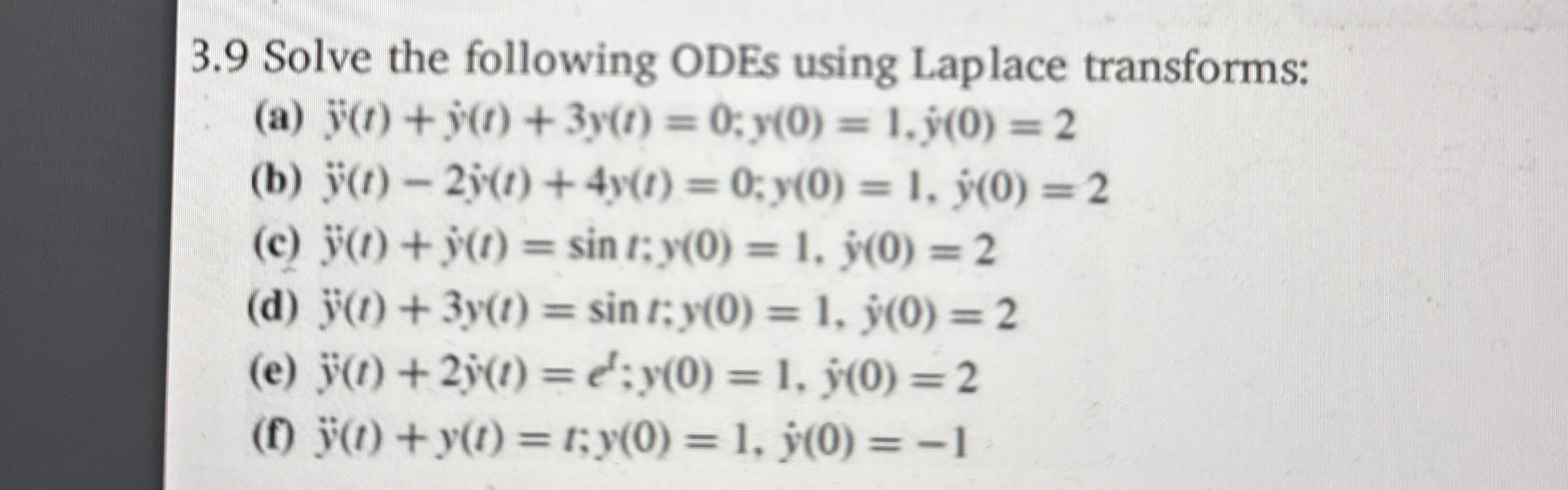 3 . 9 Solve the following ODEs using Laplace
