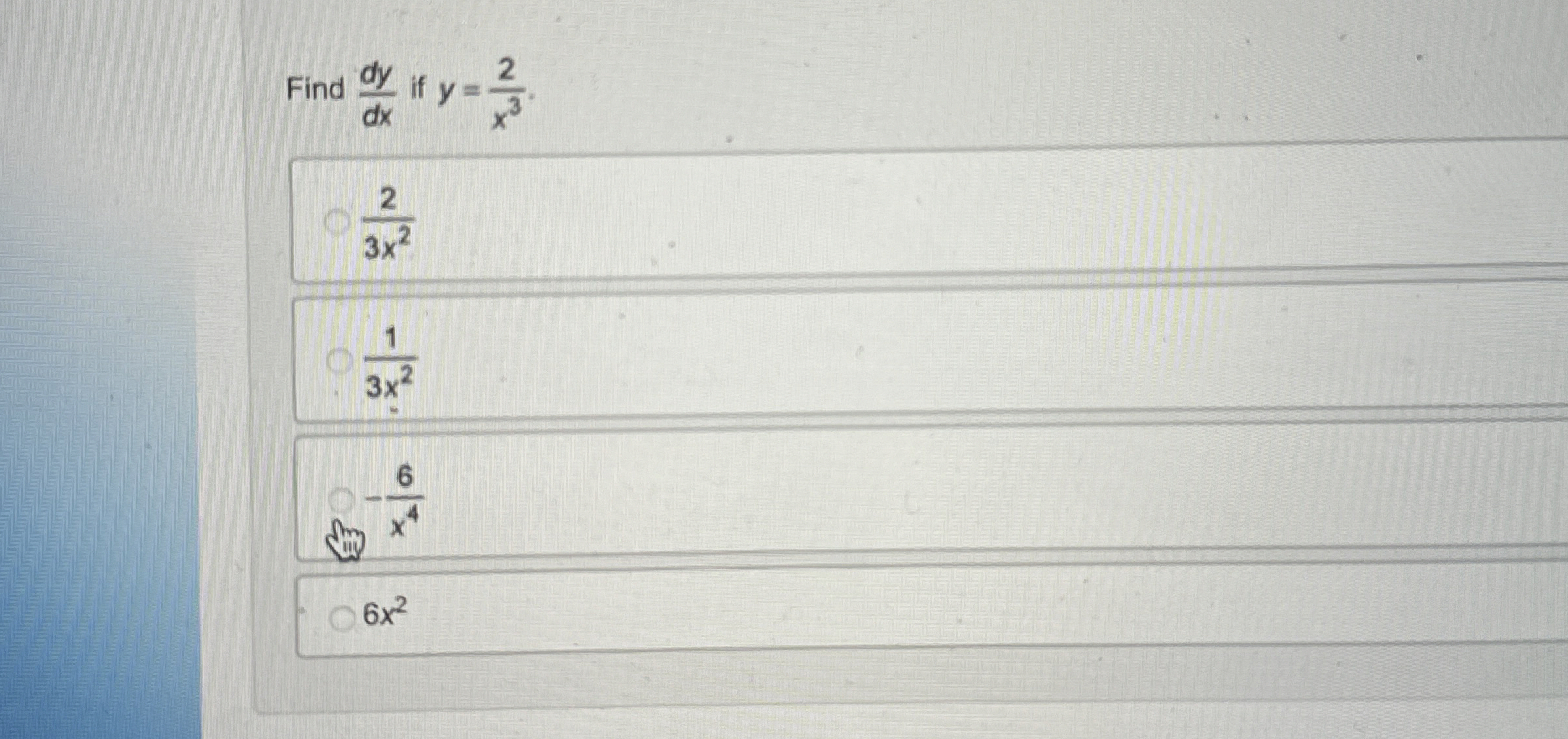 Find d y d x if y = 2 x 3 . 2 3 x 2 1 3 x 2 ( iii